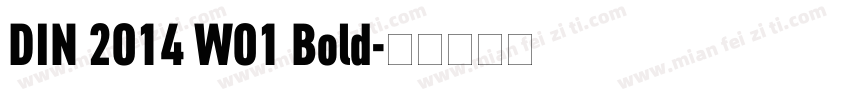DIN 2014 W01 Bold字体转换